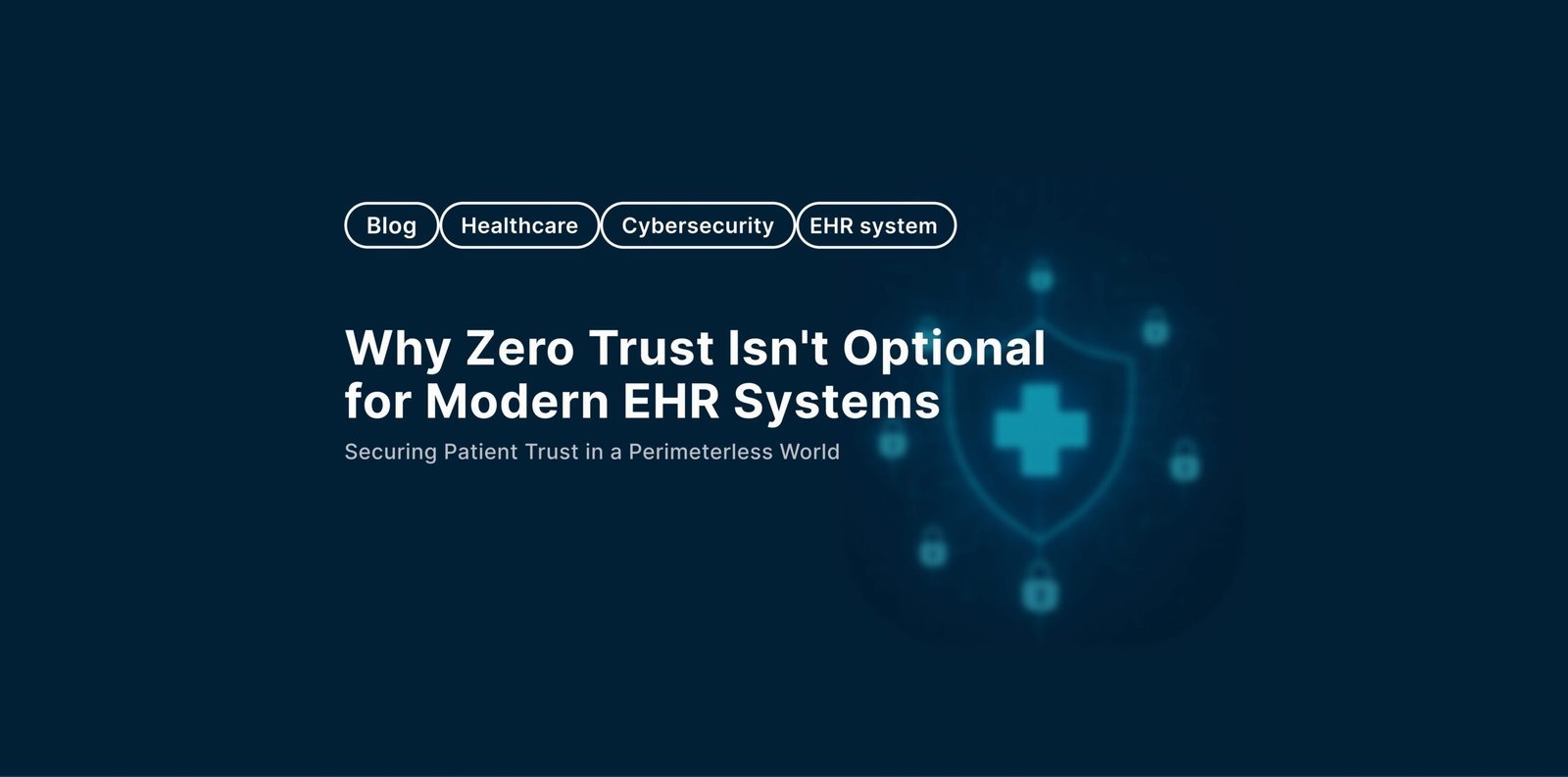 Zero Trust is not optional for modern EHR Systems